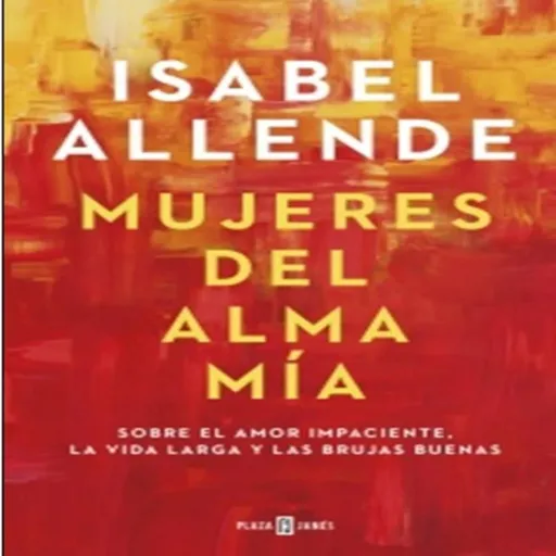 Mujeres del Alma Mía - Isabel Allende