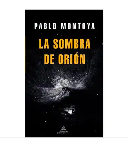 La Sombra de Orión. - Pablo Montoya