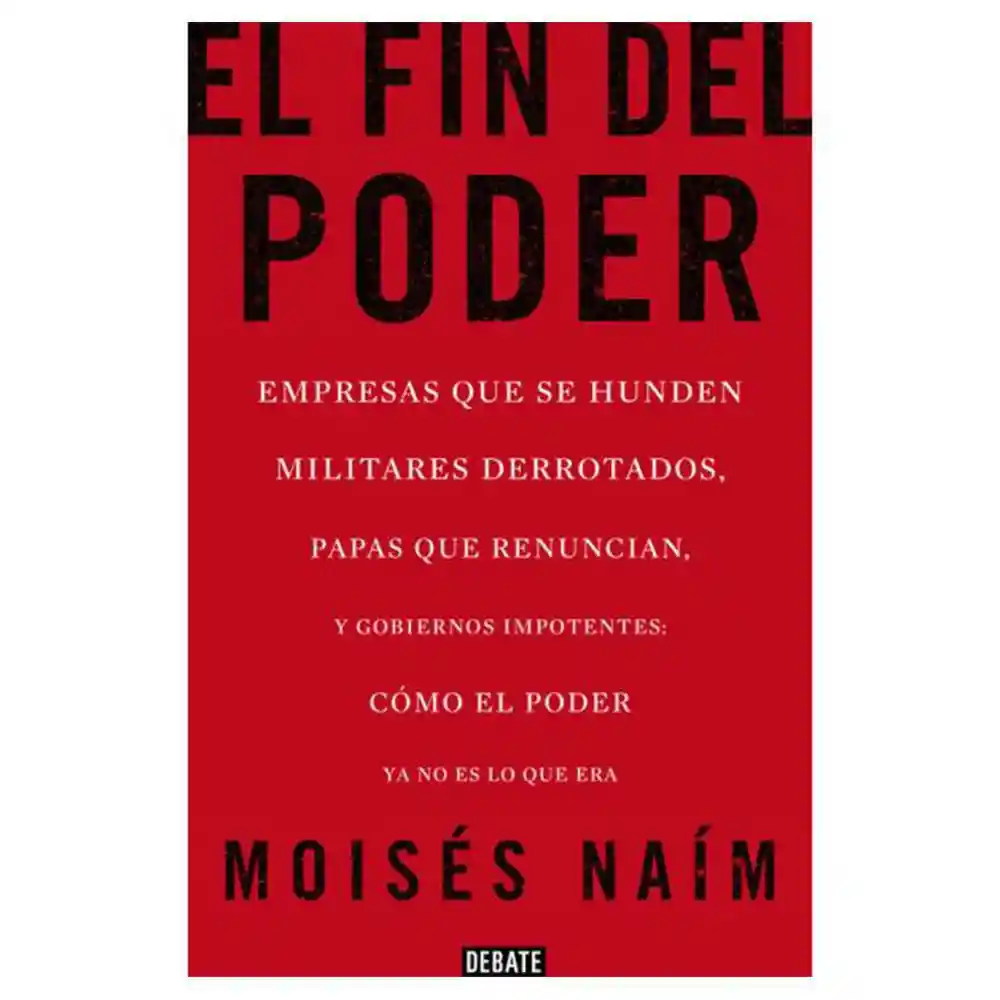 El Fin Del Poder - Moisés Naím