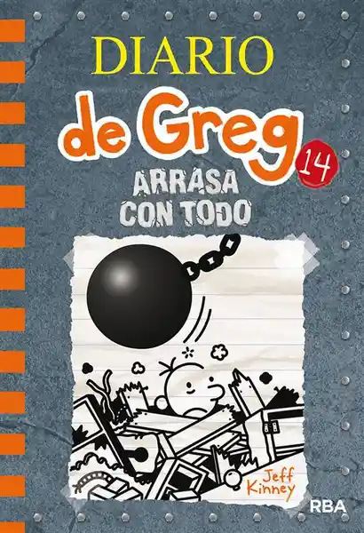 Diario de Greg 14: Arrasa Con Todo - Jeff Kinney