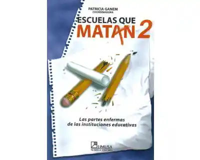 Escuelas que matan 2. Las partes enfermas de las instituciones educativas