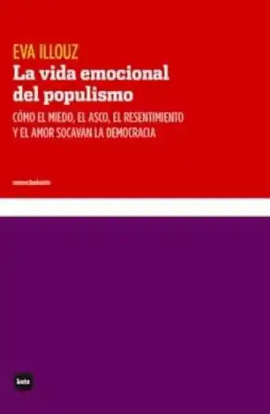 La Vida Emocional Del Populismo - Illouz Eva