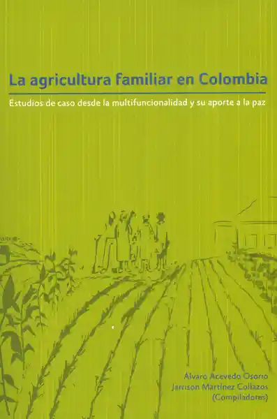 La Agricultura Familiar en Colombia - Álvaro Acevedo Osorio