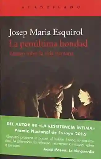 La Penúltima Bondad - Esquirol Josep Maria