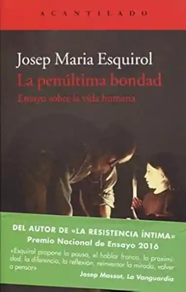 La Penúltima Bondad - Esquirol Josep Maria