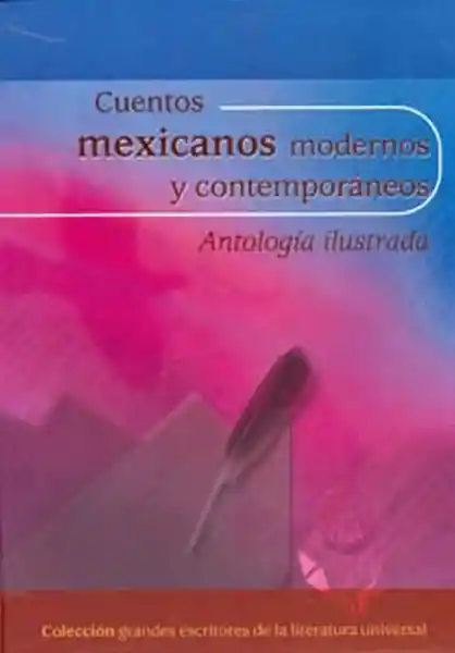 Cuentos Mexicanos Modernos y Contemporáneos. Antología Ilustrada