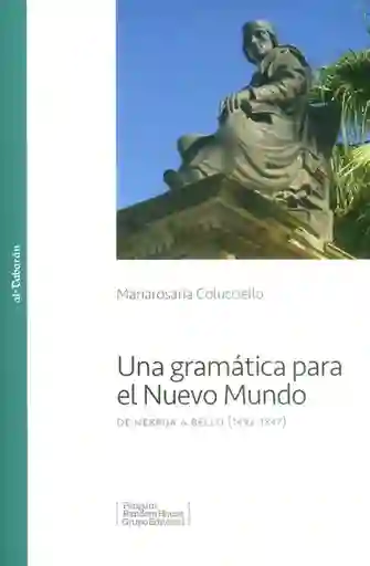 Una grámatica para el Nuevo Mundo: De Nebrija a Bello (1492-1847)