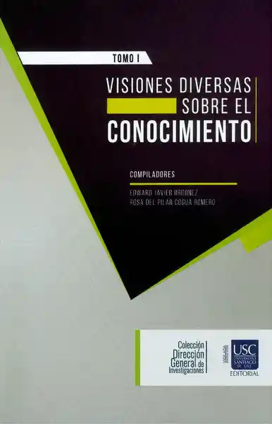 Visiones diversas sobre el conocimiento. Tomo I