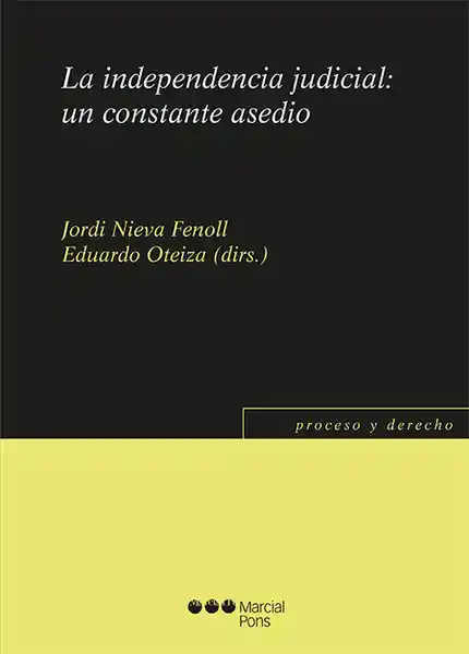 La Independencia Judicial: un Constante Asedio - Jordi Nieva