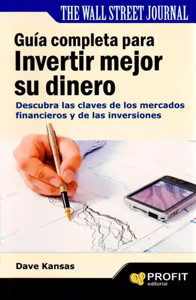 Guía completa para invertir mejor su dinero. Descubra las claves de los mercados financieros y de las inversiones