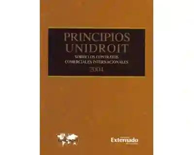 Principios Unidroit. Sobre los contratos comerciales internacionales. 2004
