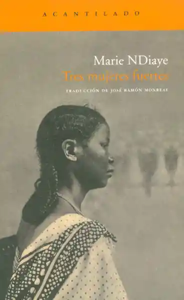 Tres Mujeres Fuertes - Marie NDiaye