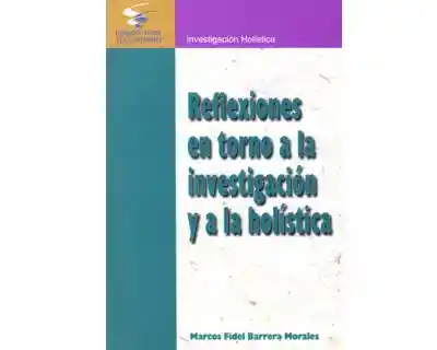 Reflexiones en Torno a la Investigación y a la Holística