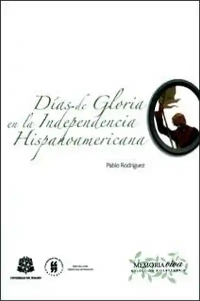 Días de Gloria en la Independencia Hispanoamericana