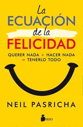 La Ecuación de la Felicidad - Neil Pasricha