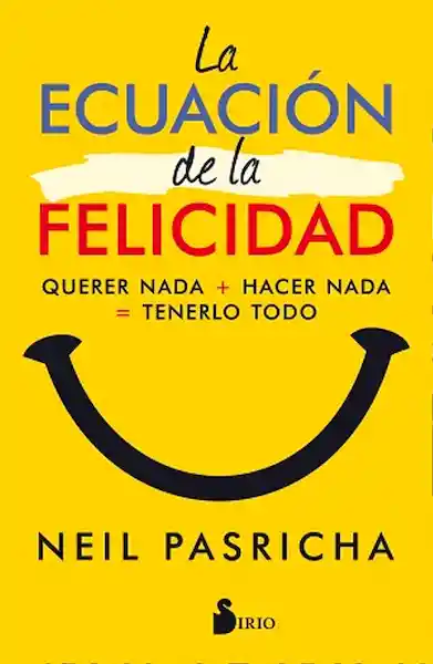 La Ecuación de la Felicidad - Neil Pasricha