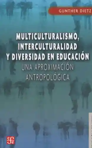 Multiculturalismo, interculturalidad y diversidad en educación. Una aproximación antropológica