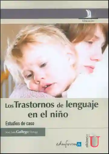 Los Trastornos de Lenguaje en el Niño. Estudios de Caso