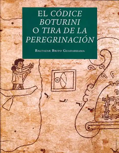 El Códice Boturini o Tira - Baltazar Brito Guadarrama