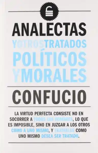 Analectas y Otros Tratados Políticos y Morales. - Confucio