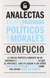Analectas y Otros Tratados Políticos y Morales. - Confucio