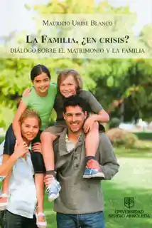 La familia, ¿en crisis?: diálogo sobre el matrimonio y la familia