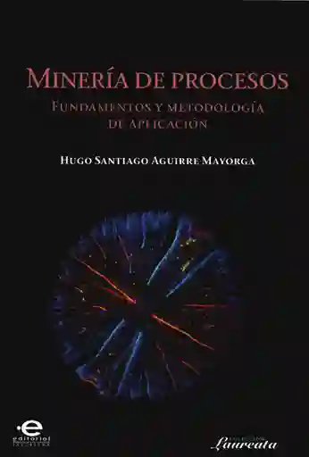 Minería de Procesos.Fundamentos y Metodología de Aplicación