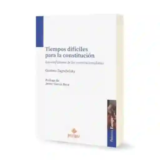 Tiempos Difíciles Para la Constitución