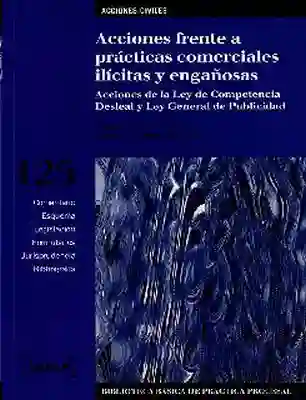 Acciones frente a prácticas comerciales ilícitas y engañosas Acciones de la ley de competencia desleal y ley general de publicidad