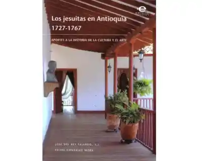 Los Jesuitas en Antioquia 1727 - 1767