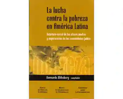 La Lucha Contra la Pobreza en América Latina.