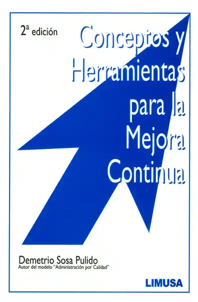 Conceptos y Herramientas Para la Mejora Continua ( 2 Edición)