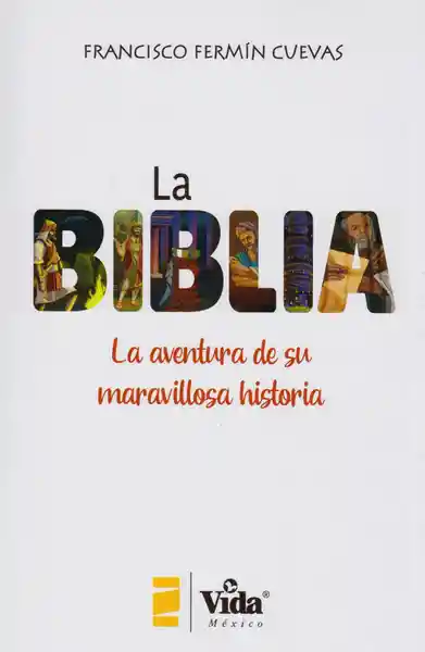 La Biblia la Aventura de su Maravillosa Historia