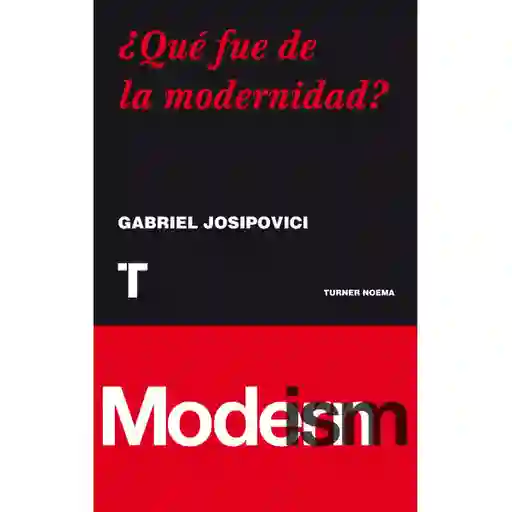 ¿Qué Fue de la Modernidad? - Gabriel Josipovici