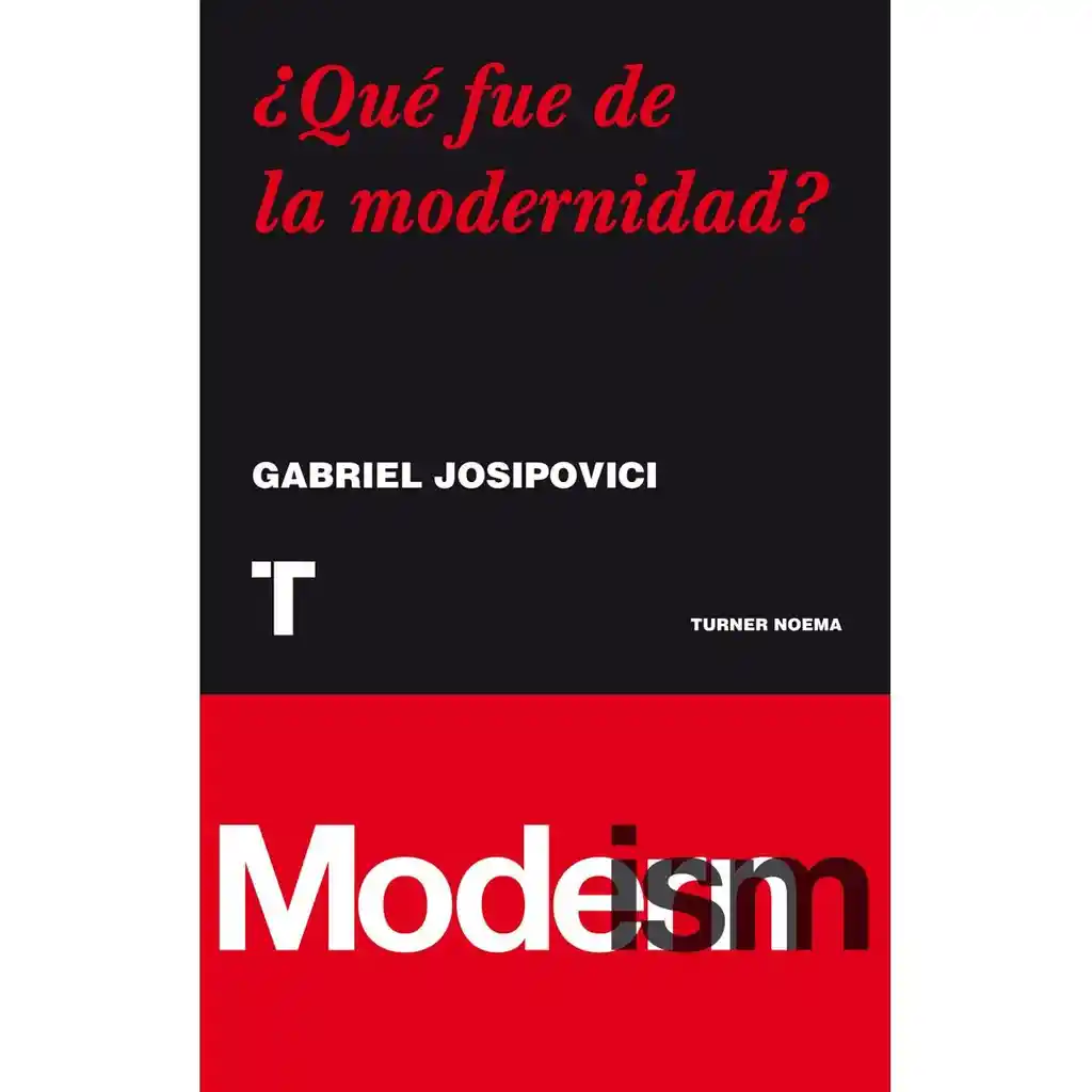 ¿Qué Fue de la Modernidad? - Gabriel Josipovici