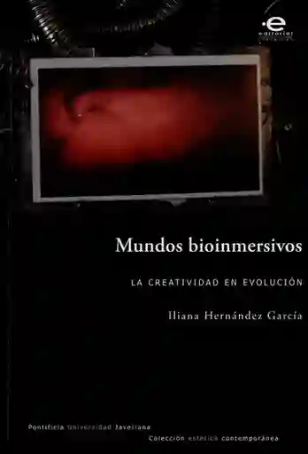 Vida Mundos Bioinmersivos. La Creatid En Evolución