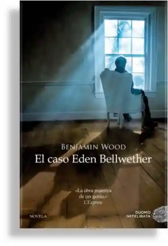 El Caso Eden Bellwether. Benjamin Wood