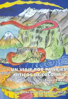 Un Viaje Por Paisajes Míticos de Colombia - Franz Faust