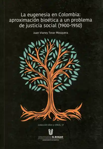 La Eugenesia en Colombia: Aproximación Bioética a Una Problema
