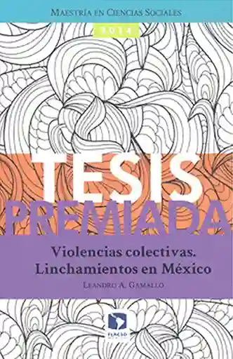Violencias Colectivas. Linchamientos en México