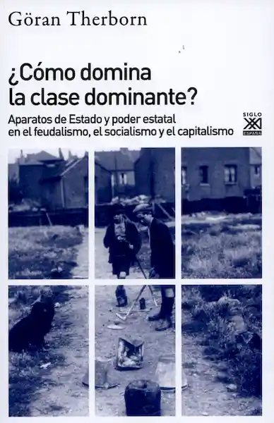 Cómo Domina la Clase Dominante - Goran Therborn