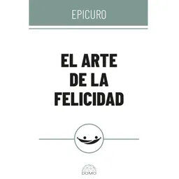 El Arte de La Felicidad Epicuro