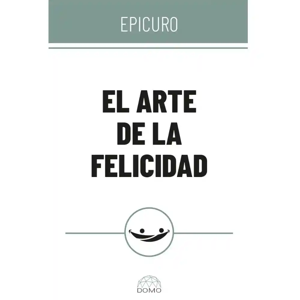 El Arte de La Felicidad Epicuro