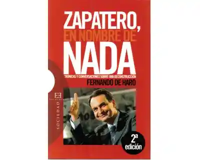 Zapatero en Nombre de Nada - Fernando de Haro