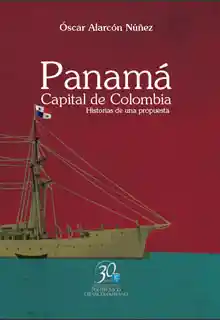 Panamá. Capital de Colombia. Historias de Una Propuesta