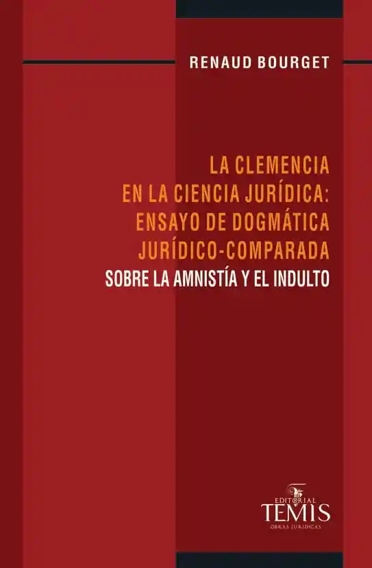 La clemencia en la ciencia jurídica: ensayo de dogmática jurídico-comparada