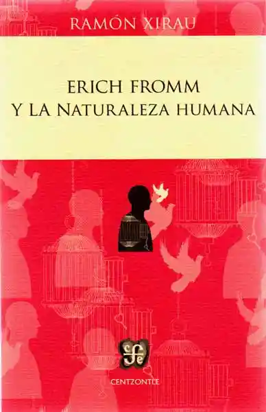 Erich Fromm y la Naturaleza Humana - Ramón Xirau