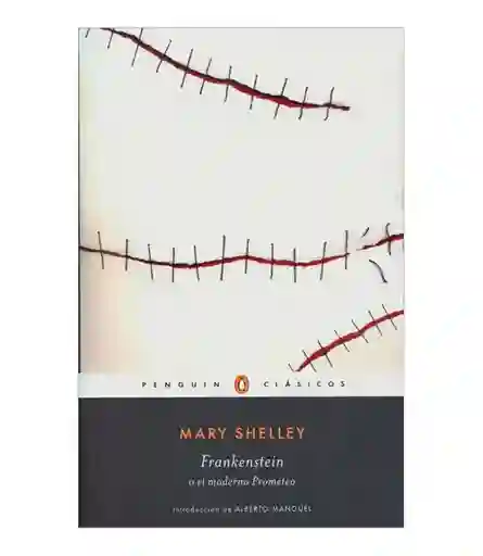 Frankenstein o el Moderno Prometeo - Mary Shelley