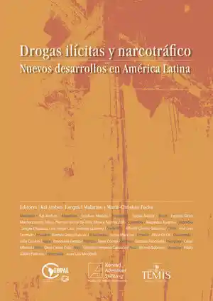 Drogas Ilícitas y Narcotráfico. Nuevos Desarrollos en América Latina