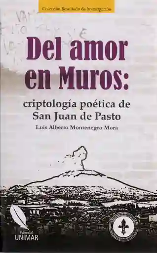 Del Amor en Muros Criptología Poética de San Juan de Pasto